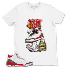 Fire Red 3s Zadago Shirt Got Em Bread Graphic