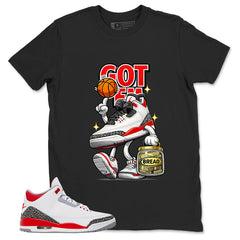 Fire Red 3s Zadago Shirt Got Em Bread Graphic