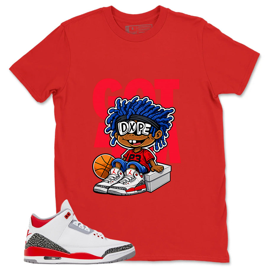 Fire Red 3s Zadago Shirt Got Em Dope Graphic