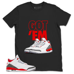 Fire Red 3s Zadago Shirt Got 'Em Sneaker Graphic