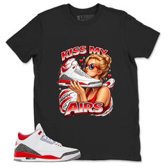 Fire Red 3s Zadago Shirt Kiss My Airs Graphic