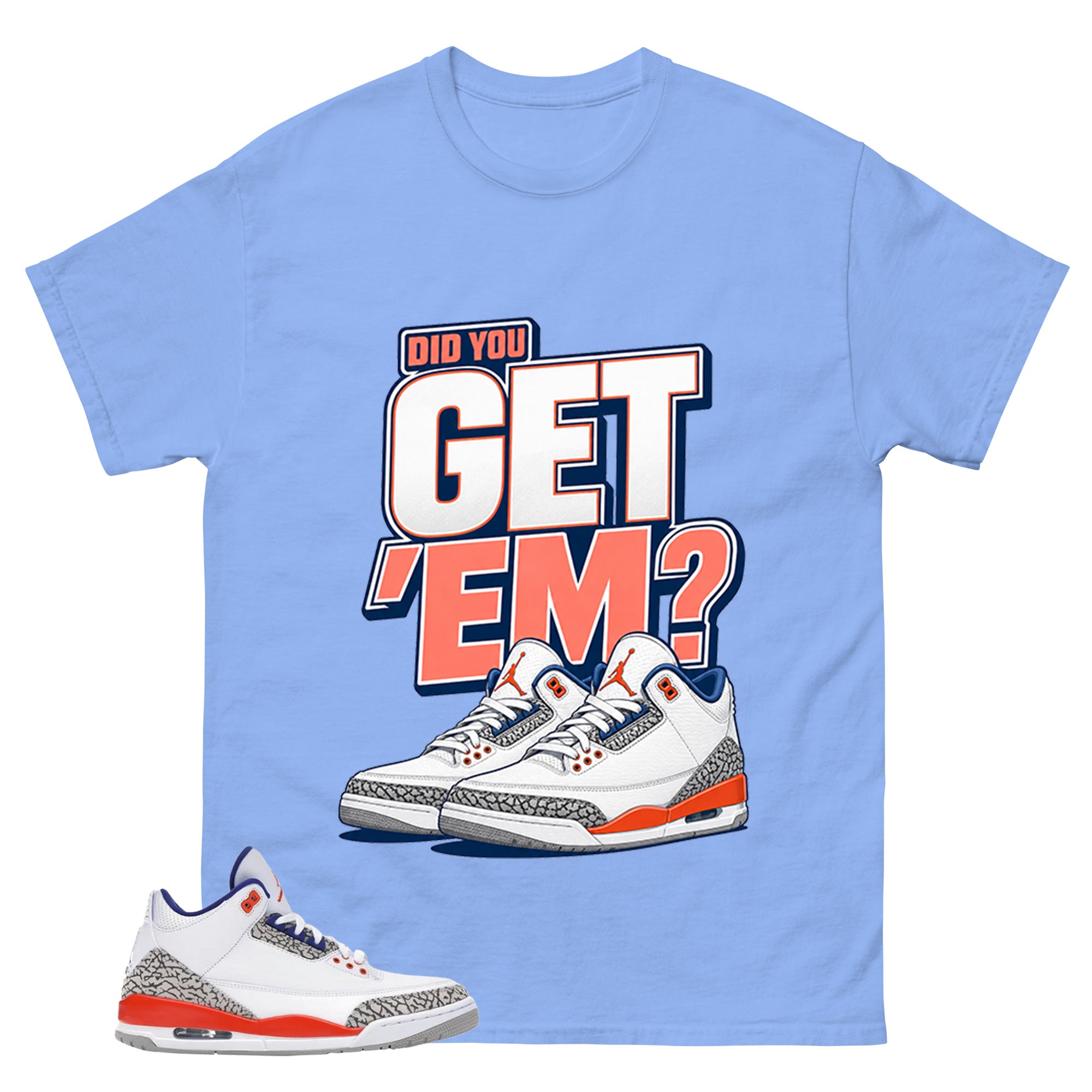 Get Em Shirt - Match Blue Air Jordan 3 Knicks