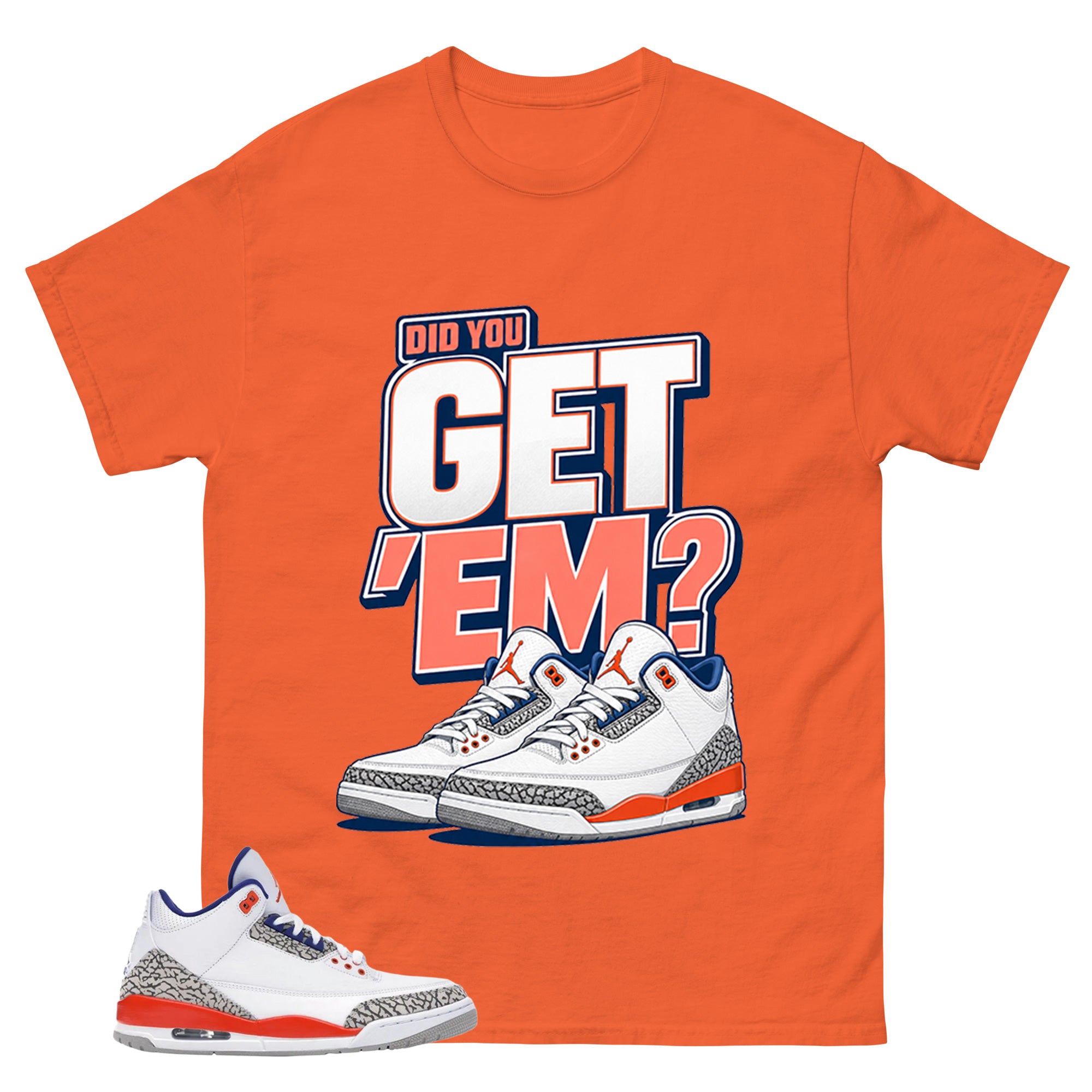 Get Em Shirt - Match Blue Air Jordan 3 Knicks
