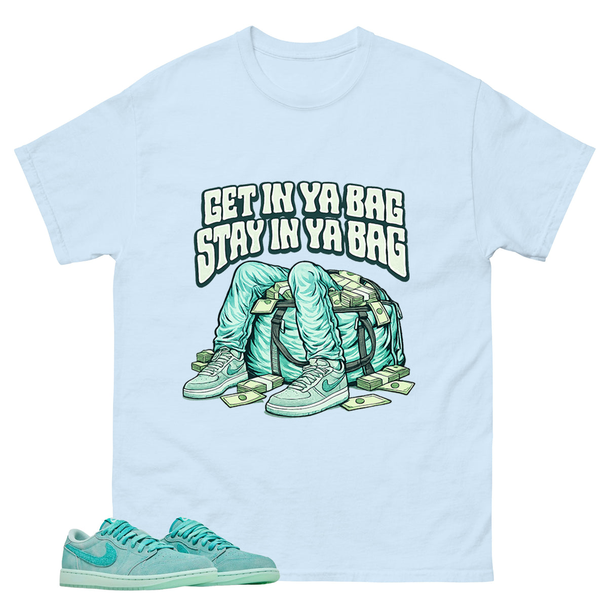 Get In Ya Bag Shirt - Match Womens Air Jordan 1 Washed Teal