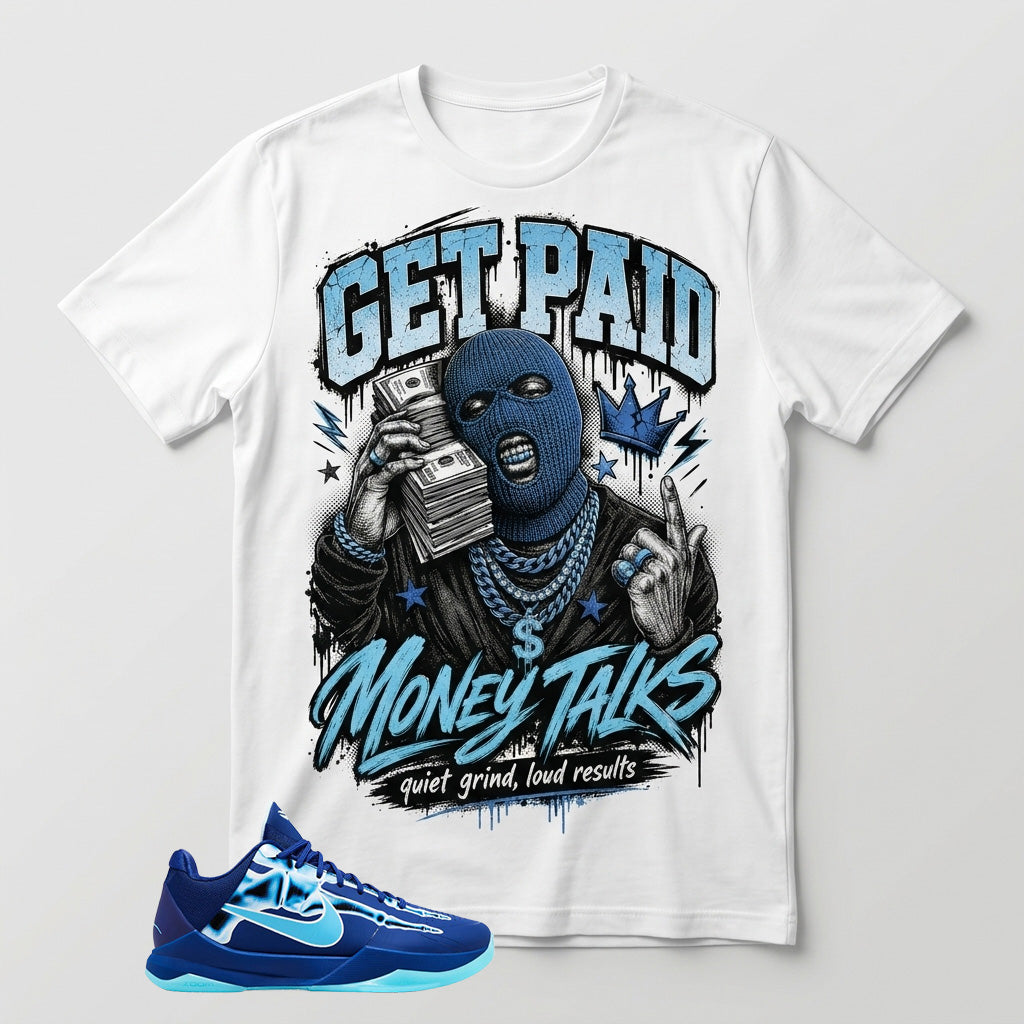 Get Paid Money Talk Graphic Tee - Shirt To Match Kobe 5 Protro X-Ray