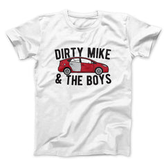 Dirty Mike and the Boys Funny Movie Unisex T-Shirt Gift For Dudes - Zadago