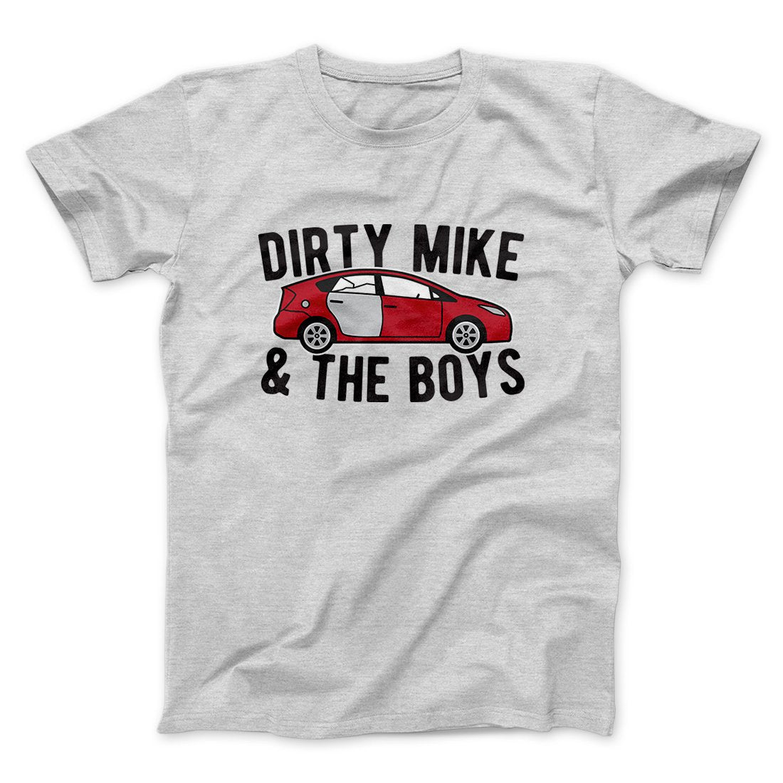 Dirty Mike and the Boys Funny Movie Unisex T-Shirt Gift For Dudes - Zadago