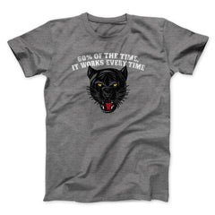 60 Percent Of The Time It Works Every Time Funny Movie Unisex T-Shirt Gift For Best Friends - Zadago