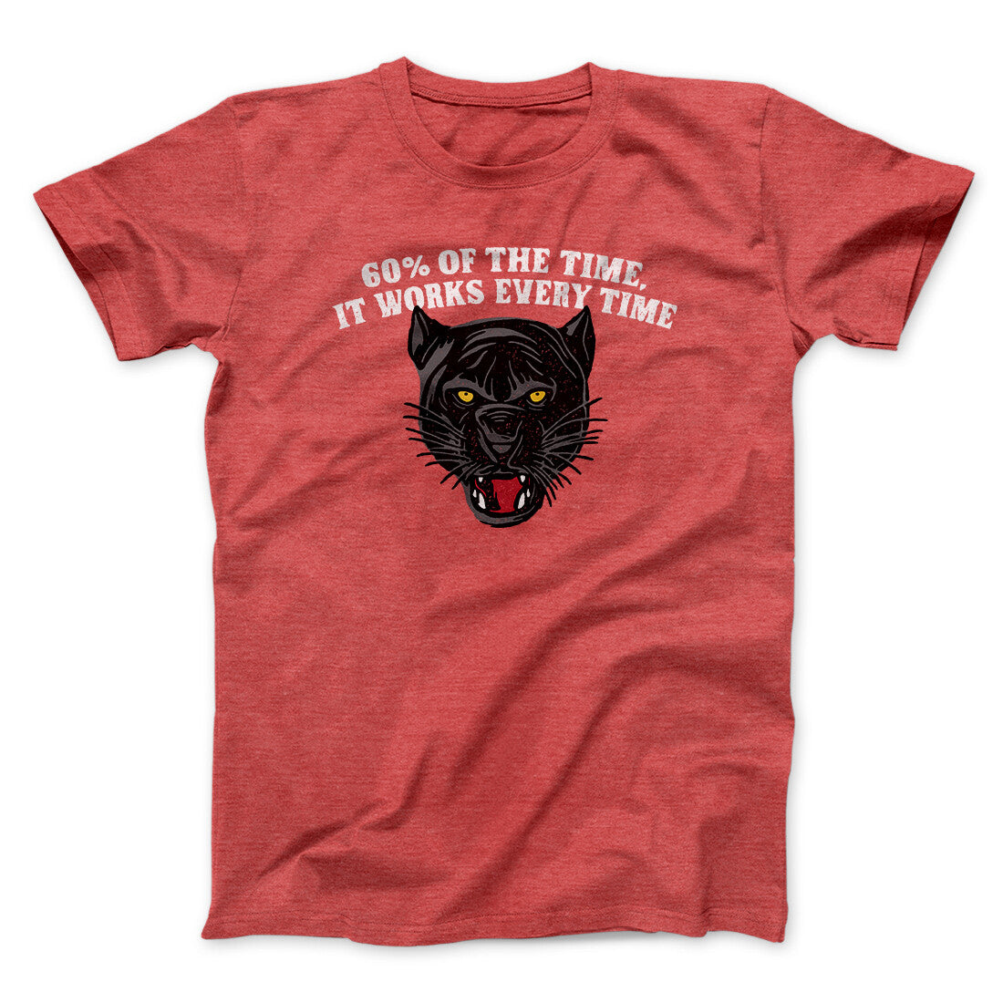 60 Percent Of The Time It Works Every Time Funny Movie Unisex T-Shirt Gift For Best Friends - Zadago