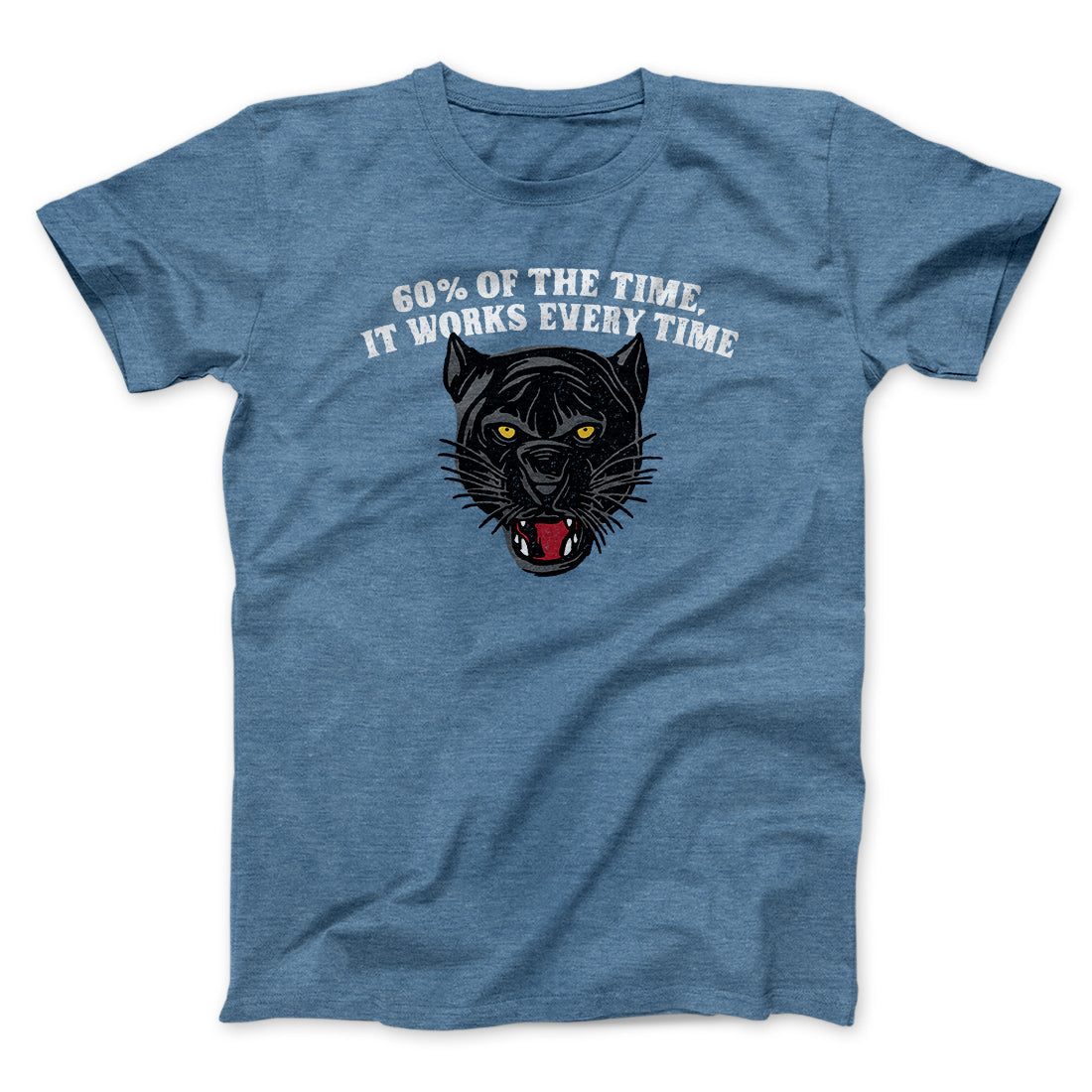 60 Percent Of The Time It Works Every Time Funny Movie Unisex T-Shirt Gift For Best Friends - Zadago