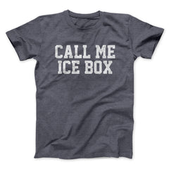 Call Me Ice Box Funny Movie Unisex T-Shirt Gift For Best Friends - Zadago
