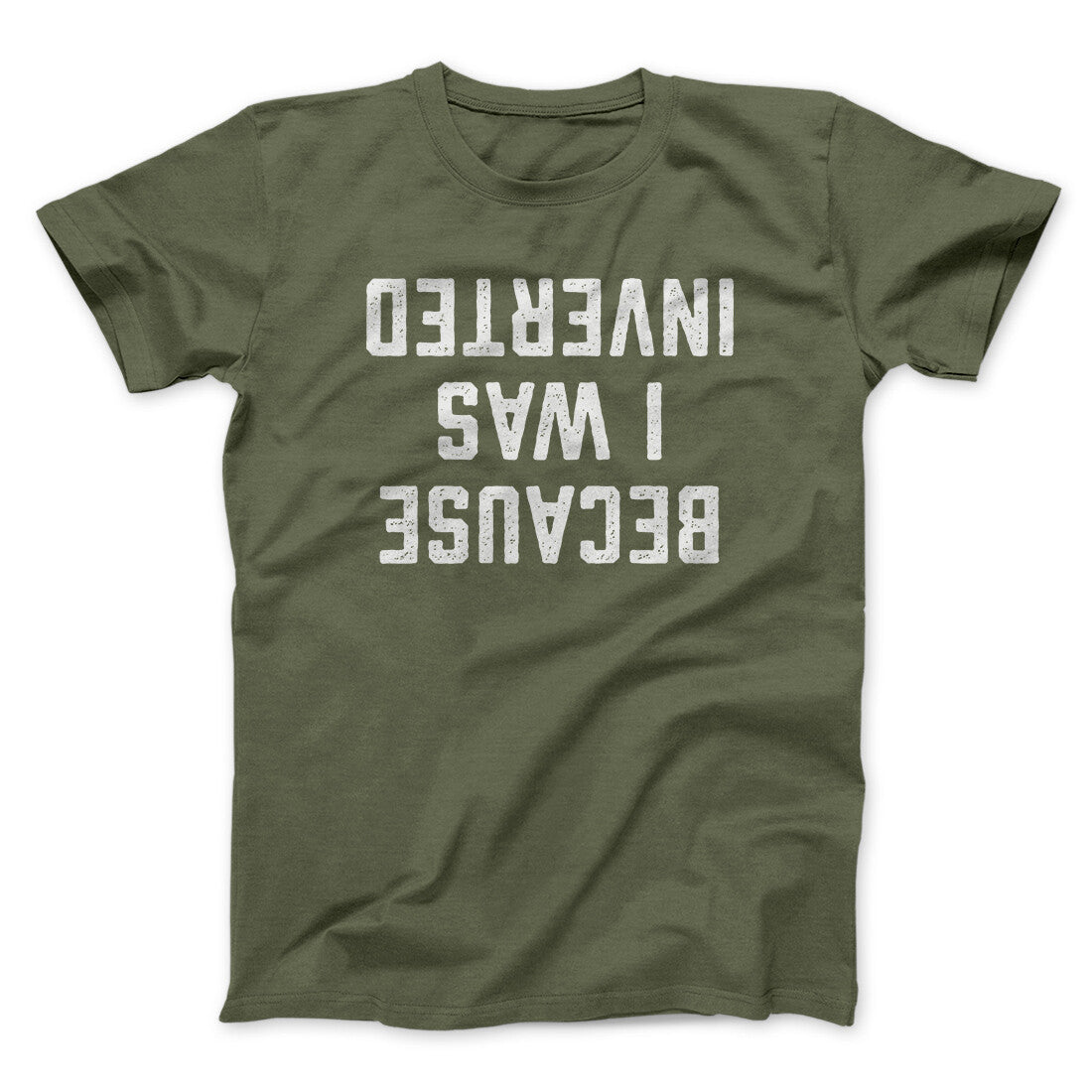 Because I Was Inverted Funny Movie Unisex T-Shirt Gift For Best Friends - Zadago