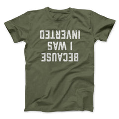 Because I Was Inverted Funny Movie Unisex T-Shirt Gift For Best Friends - Zadago