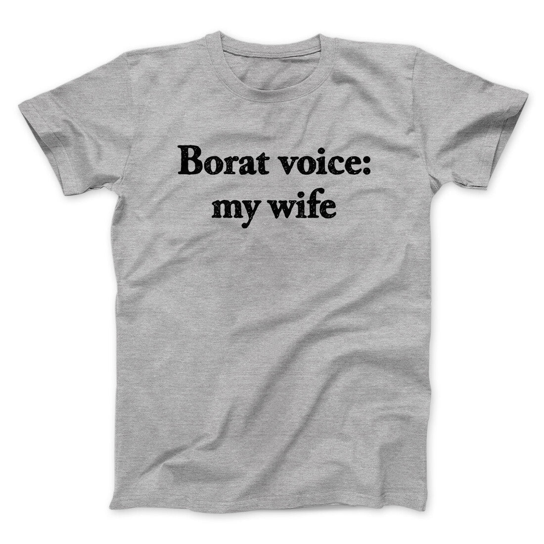 Borat Voice My Wife Unisex T-Shirt Gift For Best Friends - Zadago