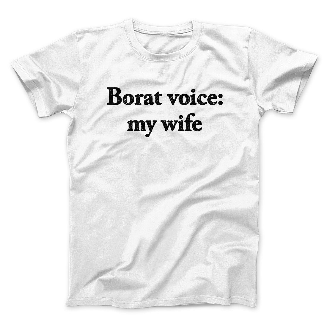 Borat Voice My Wife Unisex T-Shirt Gift For Best Friends - Zadago