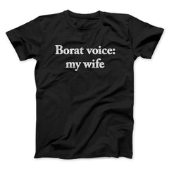 Borat Voice My Wife Unisex T-Shirt Gift For Best Friends - Zadago