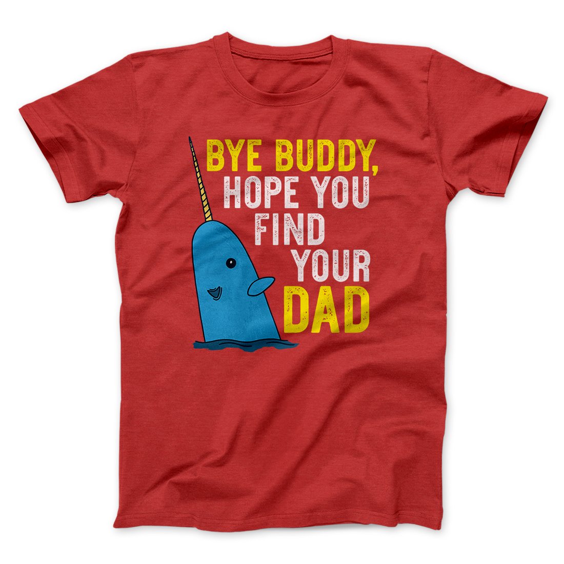 Bye Buddy Hope You Find Your Dad Funny Movie Unisex T-Shirt Gift For Best Friends - Zadago