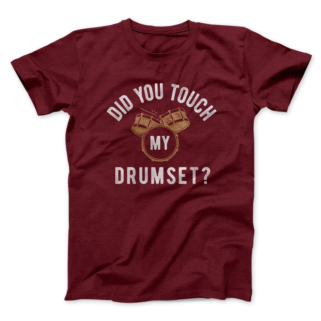 Did You Touch My Drumset? Funny Movie Unisex T-Shirt Gift For Best Friends - Zadago