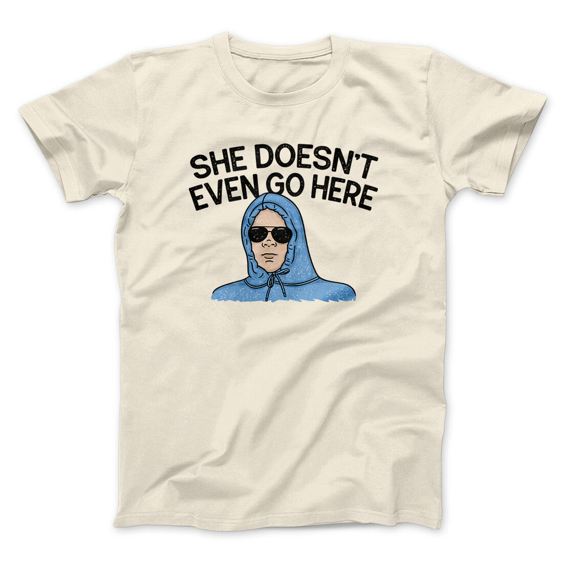 She Doesnt Even Go Here Funny Movie Unisex T-Shirt Gift For Friends - Zadago