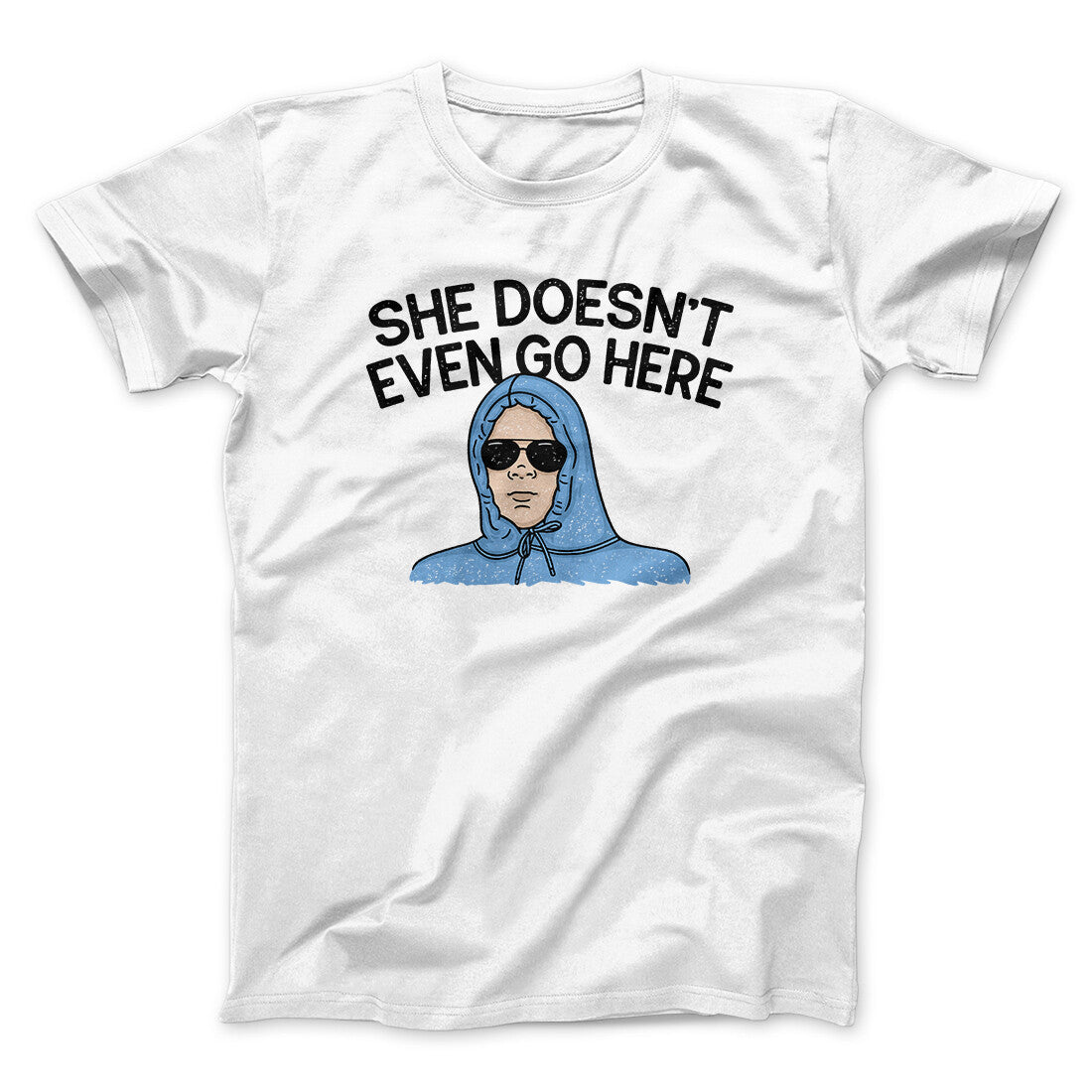 She Doesnt Even Go Here Funny Movie Unisex T-Shirt Gift For Friends - Zadago