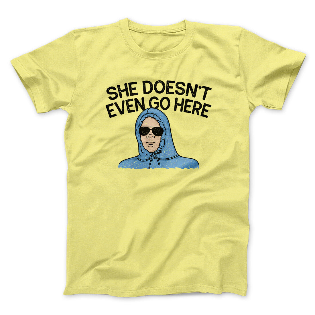 She Doesnt Even Go Here Funny Movie Unisex T-Shirt Gift For Friends - Zadago