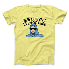 She Doesnt Even Go Here Funny Movie Unisex T-Shirt Gift For Friends - Zadago