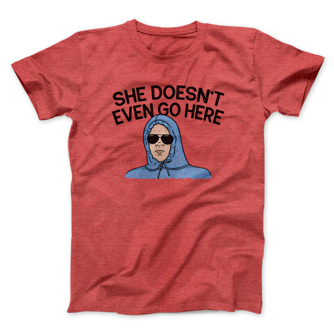 She Doesnt Even Go Here Funny Movie Unisex T-Shirt Gift For Friends - Zadago