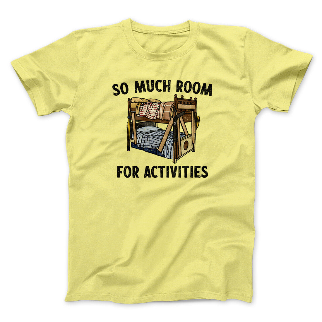 So Much Room For Activities Unisex T-Shirt Best Gift For Friends - Zadago