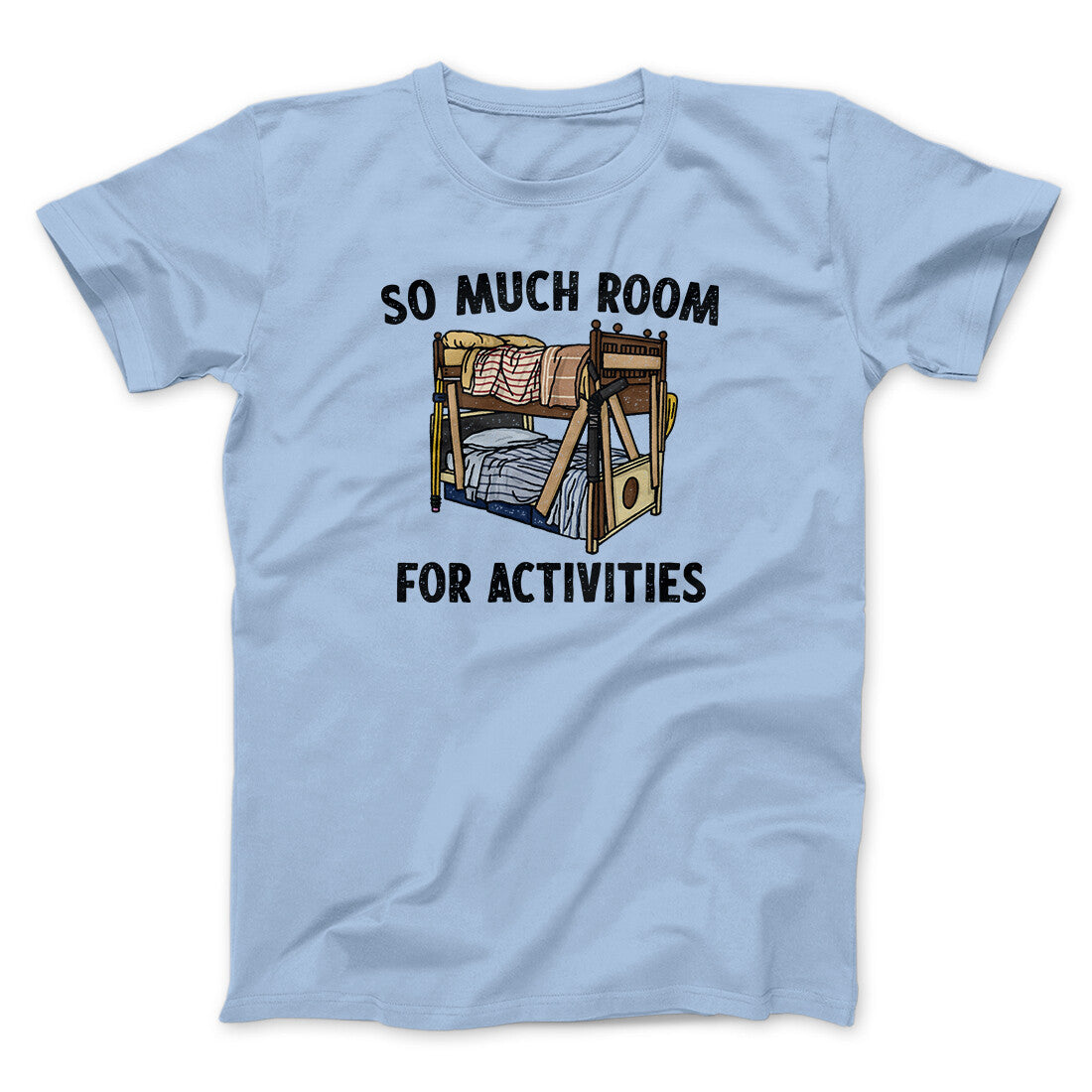 So Much Room For Activities Unisex T-Shirt Best Gift For Friends - Zadago