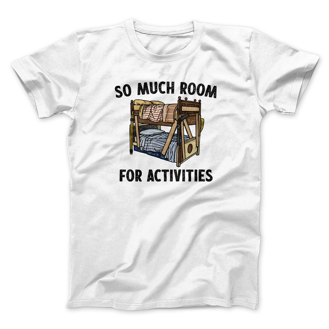 So Much Room For Activities Unisex T-Shirt Best Gift For Friends - Zadago