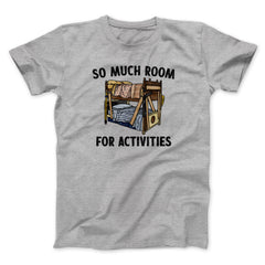 So Much Room For Activities Unisex T-Shirt Best Gift For Friends - Zadago