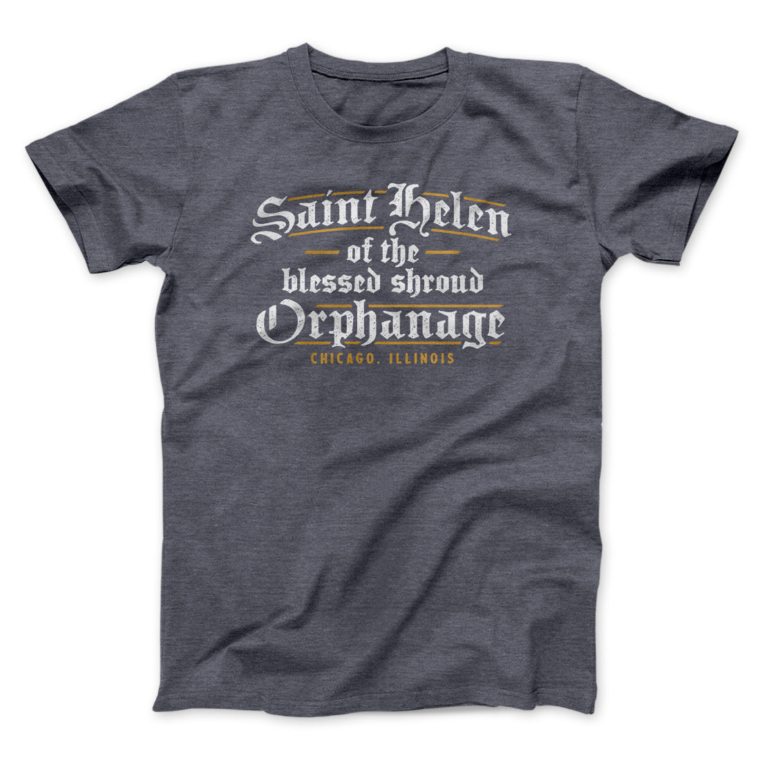 Saint Helen Of The Blessed Shroud Orphanage Funny Movie Unisex T-Shirt Gift For Friends - Zadago