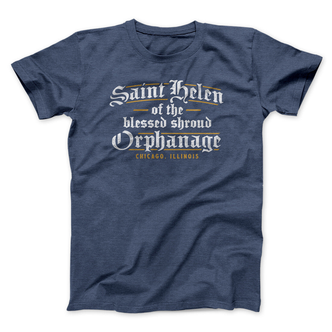 Saint Helen Of The Blessed Shroud Orphanage Funny Movie Unisex T-Shirt Gift For Friends - Zadago