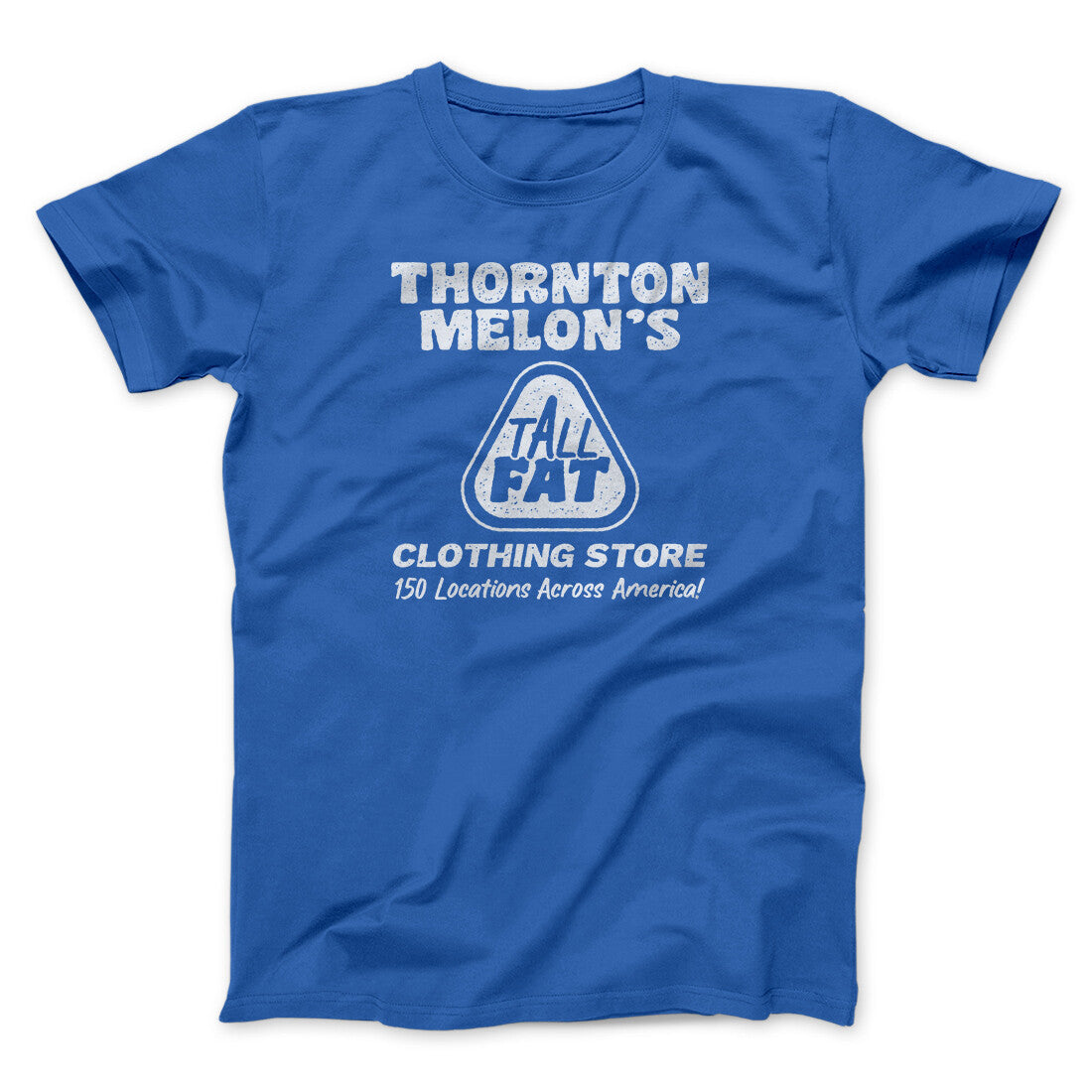 Thornton Melon's Tall And Fat Funny Movie Unisex T-Shirt Present For Friends - Zadago