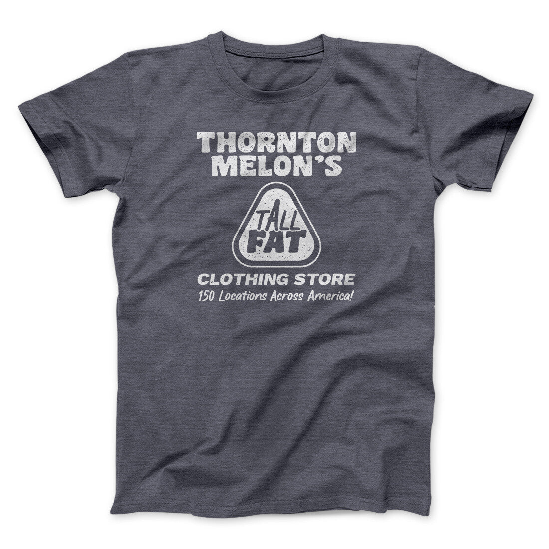 Thornton Melon's Tall And Fat Funny Movie Unisex T-Shirt Present For Friends - Zadago