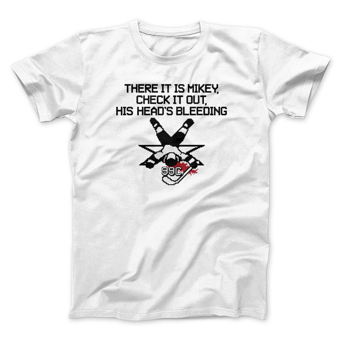 There It Is Mikey His Head Is Bleeding Unisex T-Shirt Best Gift For Friends - Zadago