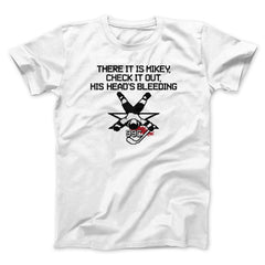 There It Is Mikey His Head Is Bleeding Unisex T-Shirt Best Gift For Friends - Zadago