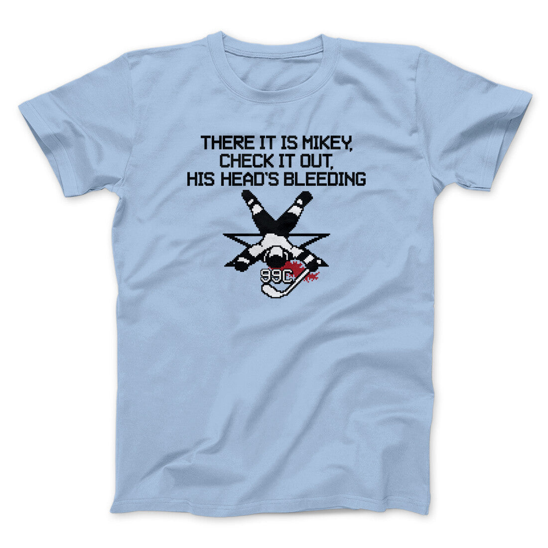 There It Is Mikey His Head Is Bleeding Unisex T-Shirt Best Gift For Friends - Zadago