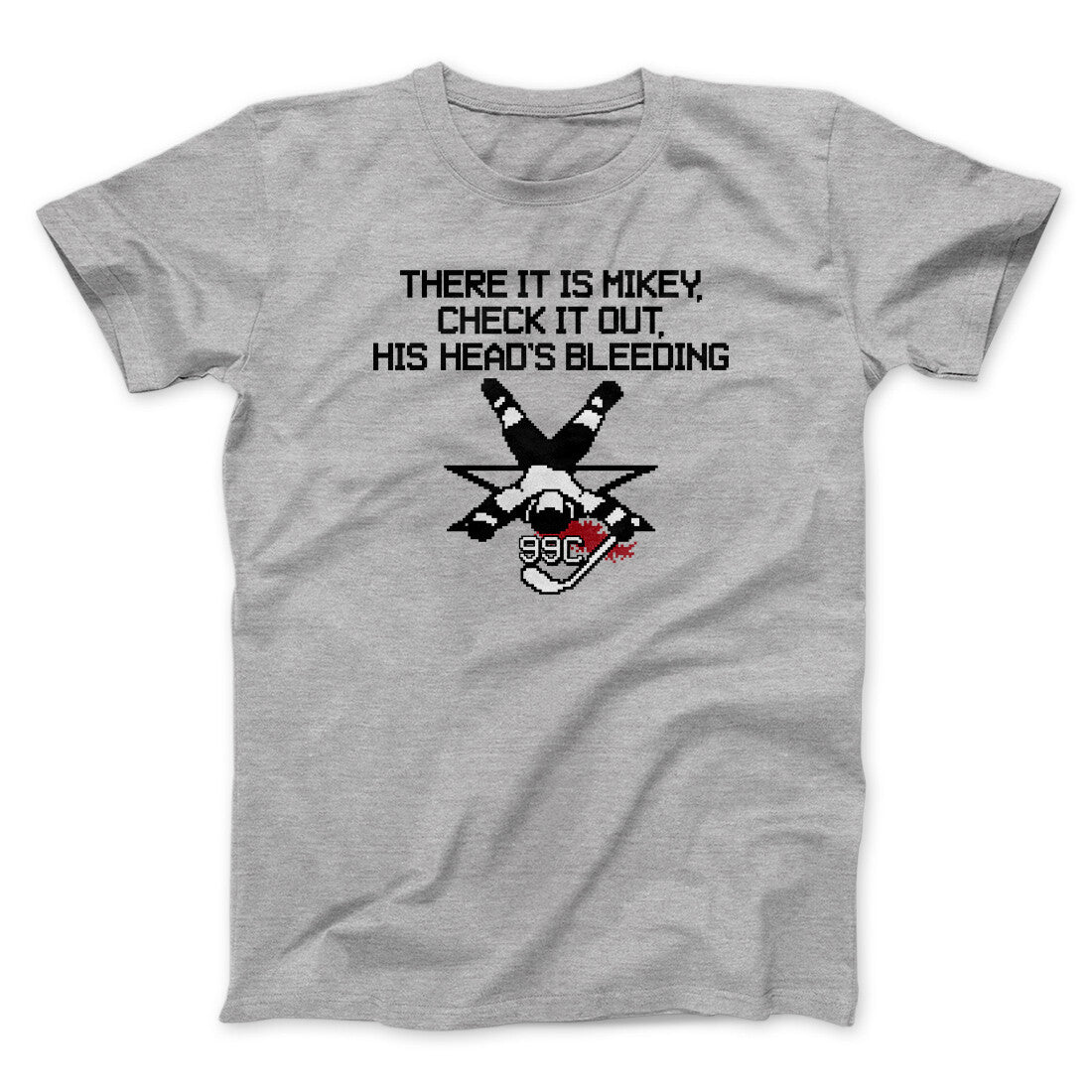 There It Is Mikey His Head Is Bleeding Unisex T-Shirt Best Gift For Friends - Zadago
