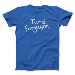 Turd Ferguson Funny Movie Unisex T-Shirt Gift For Friends - Zadago