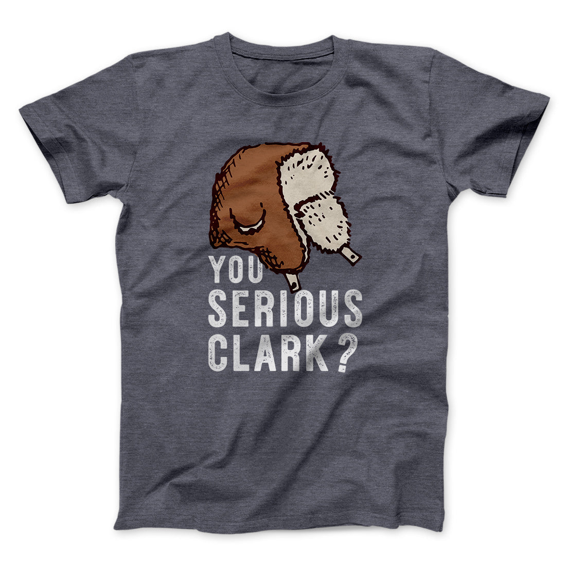 You Serious Clark? Funny Movie Unisex T-Shirt Best Gift For Friends - Zadago