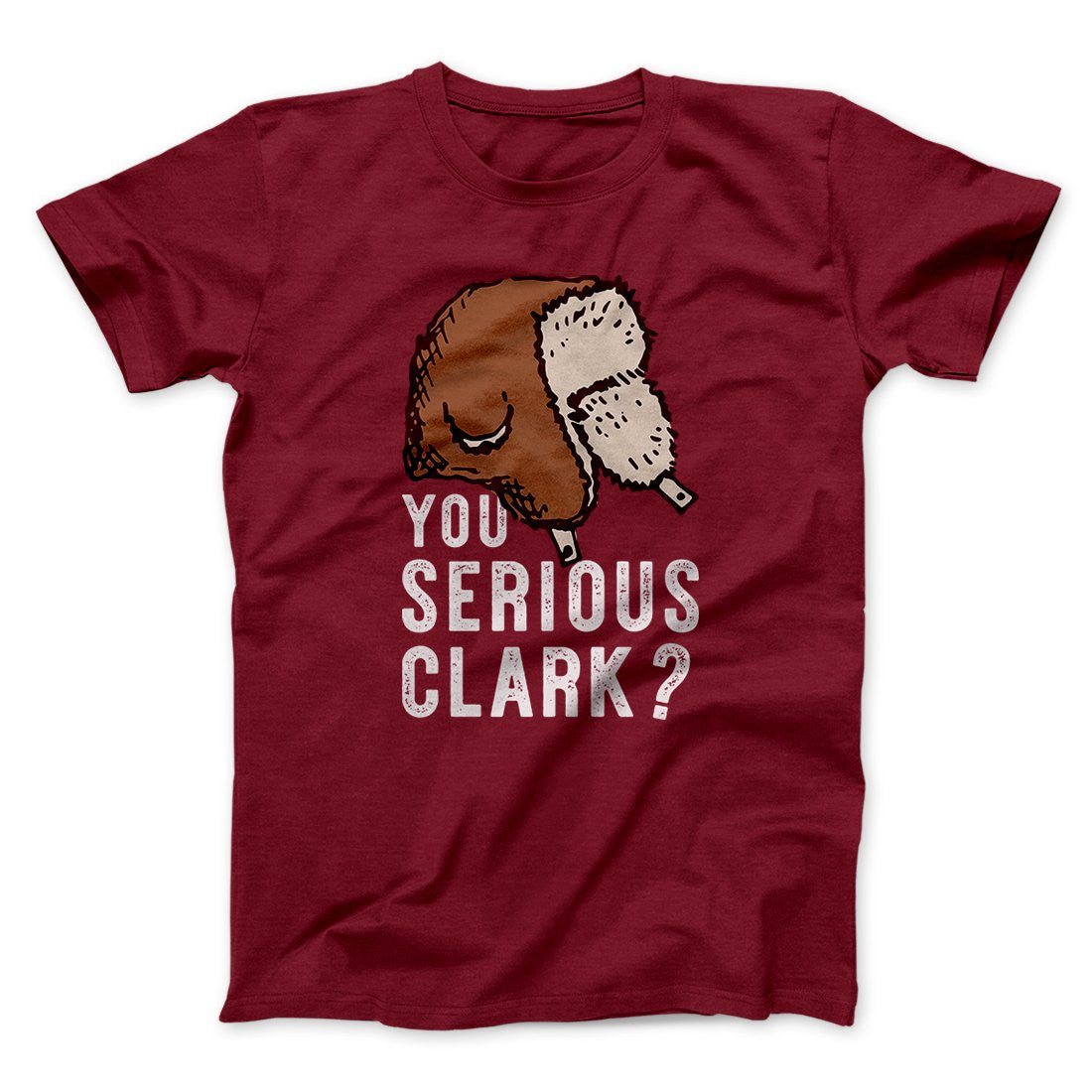 You Serious Clark? Funny Movie Unisex T-Shirt Best Gift For Friends - Zadago