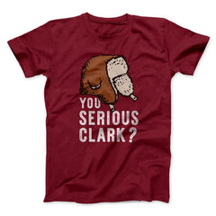You Serious Clark? Funny Movie Unisex T-Shirt Best Gift For Friends - Zadago