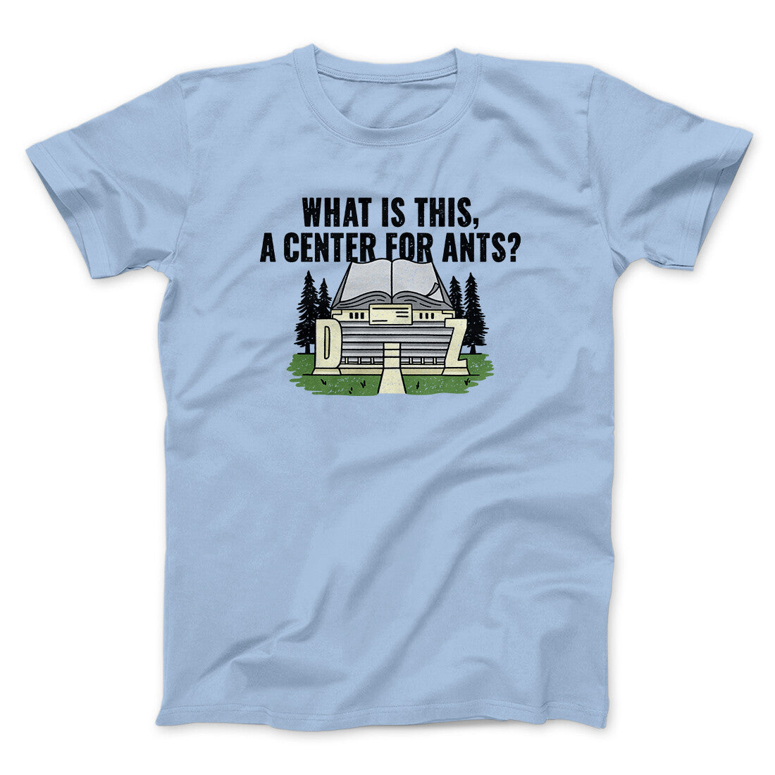 What Is This, A Center For Ants Funny Movie Unisex T-Shirt Gift For Friends - Zadago