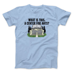 What Is This, A Center For Ants Funny Movie Unisex T-Shirt Gift For Friends - Zadago