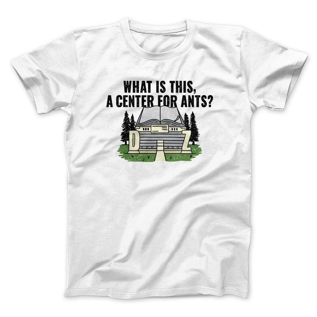 What Is This, A Center For Ants Funny Movie Unisex T-Shirt Gift For Friends - Zadago