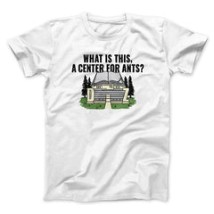 What Is This, A Center For Ants Funny Movie Unisex T-Shirt Gift For Friends - Zadago