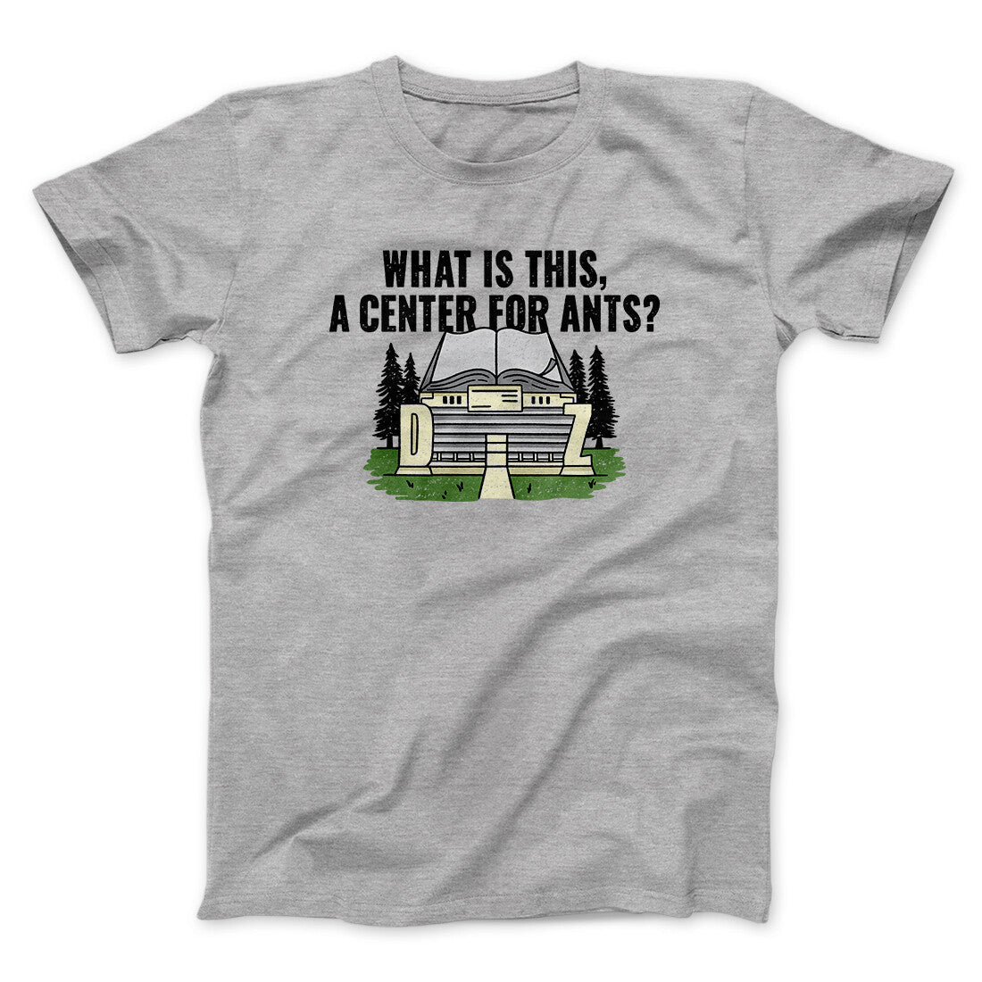 What Is This, A Center For Ants Funny Movie Unisex T-Shirt Gift For Friends - Zadago