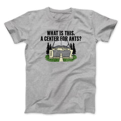 What Is This, A Center For Ants Funny Movie Unisex T-Shirt Gift For Friends - Zadago