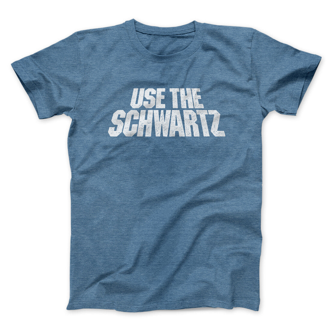 Use The Schwartz Unisex T-Shirt Present For Friends - Zadago